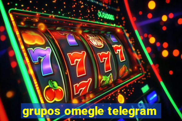 grupos omegle telegram